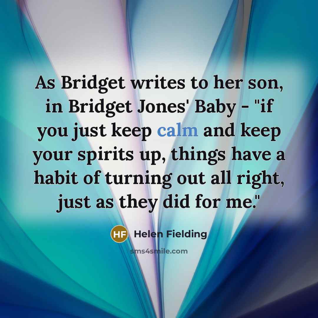 “As Bridget writes to her son, in Bridget Jones' Baby…” quote by Helen Fielding