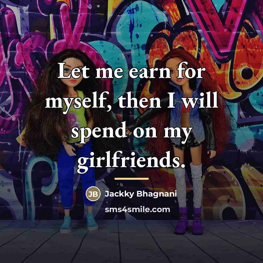 “Let me earn for myself, then I will spend on…” quote by Jackky Bhagnani