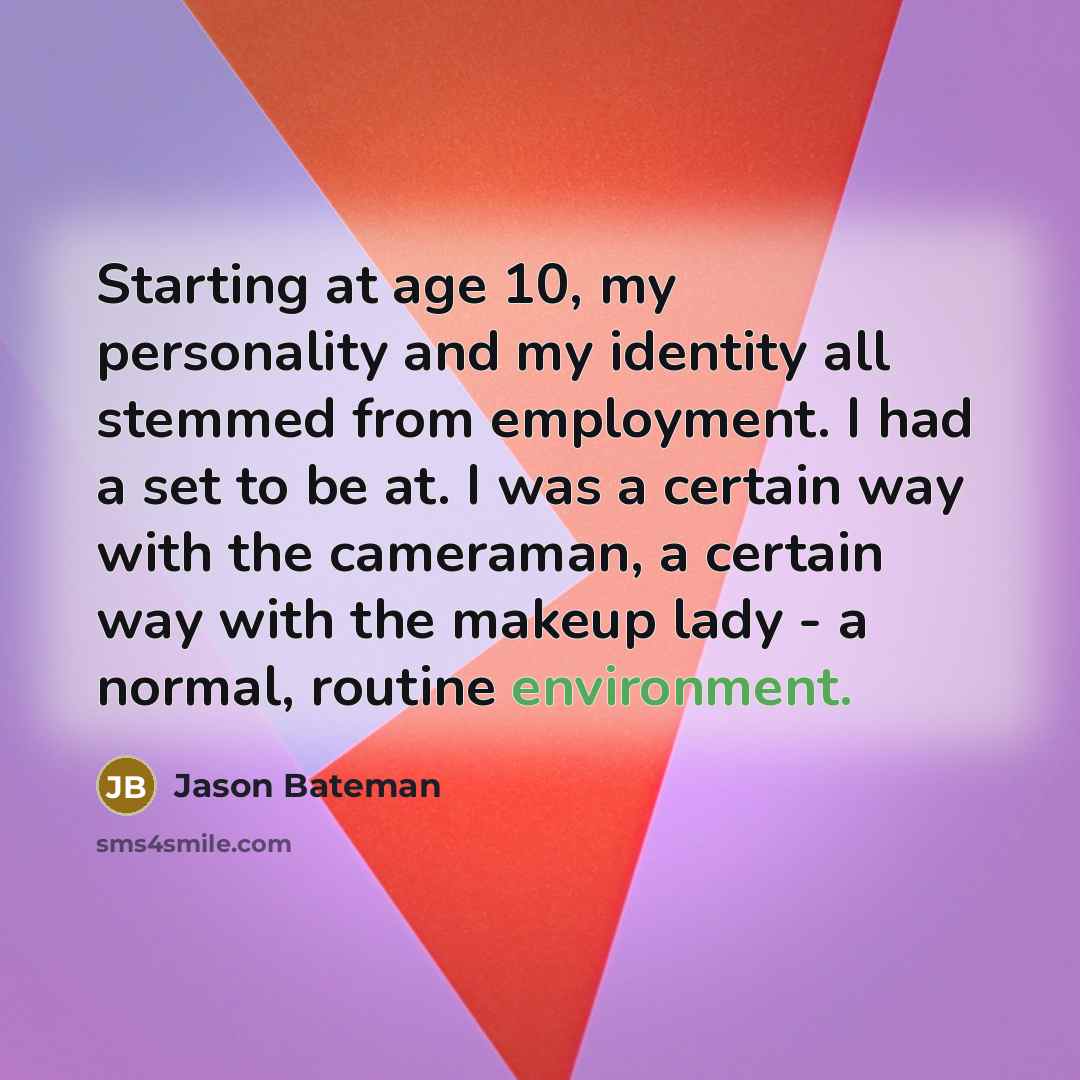 “Starting at age 10, my personality and my identity all…” quote by Jason Bateman