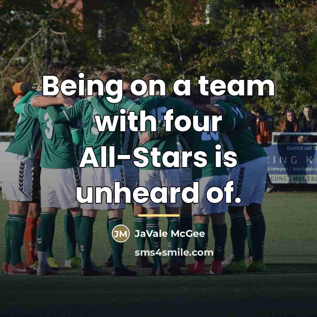 “Being on a team with four All-Stars is unheard of.…” quote by JaVale McGee