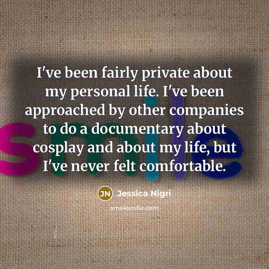 “I've been fairly private about my personal life. I've been…” quote by Jessica Nigri