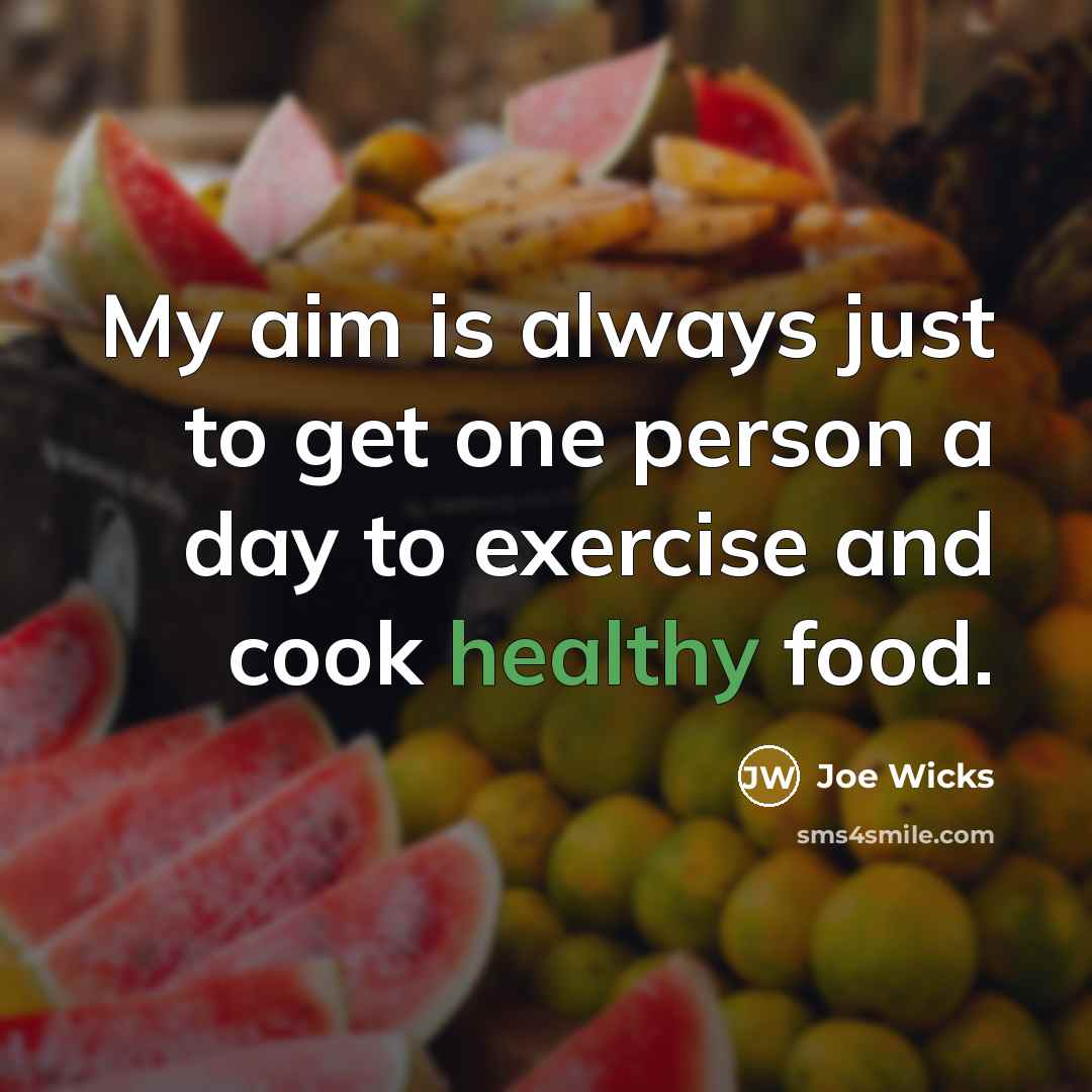 “My aim is always just to get one person a…” quote by Joe Wicks