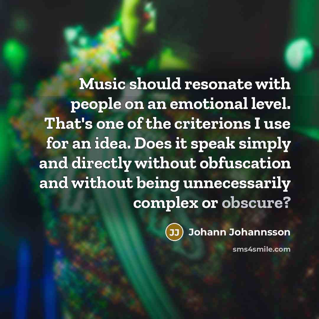 “Music should resonate with people on an emotional level. That's…” quote by Johann Johannsson