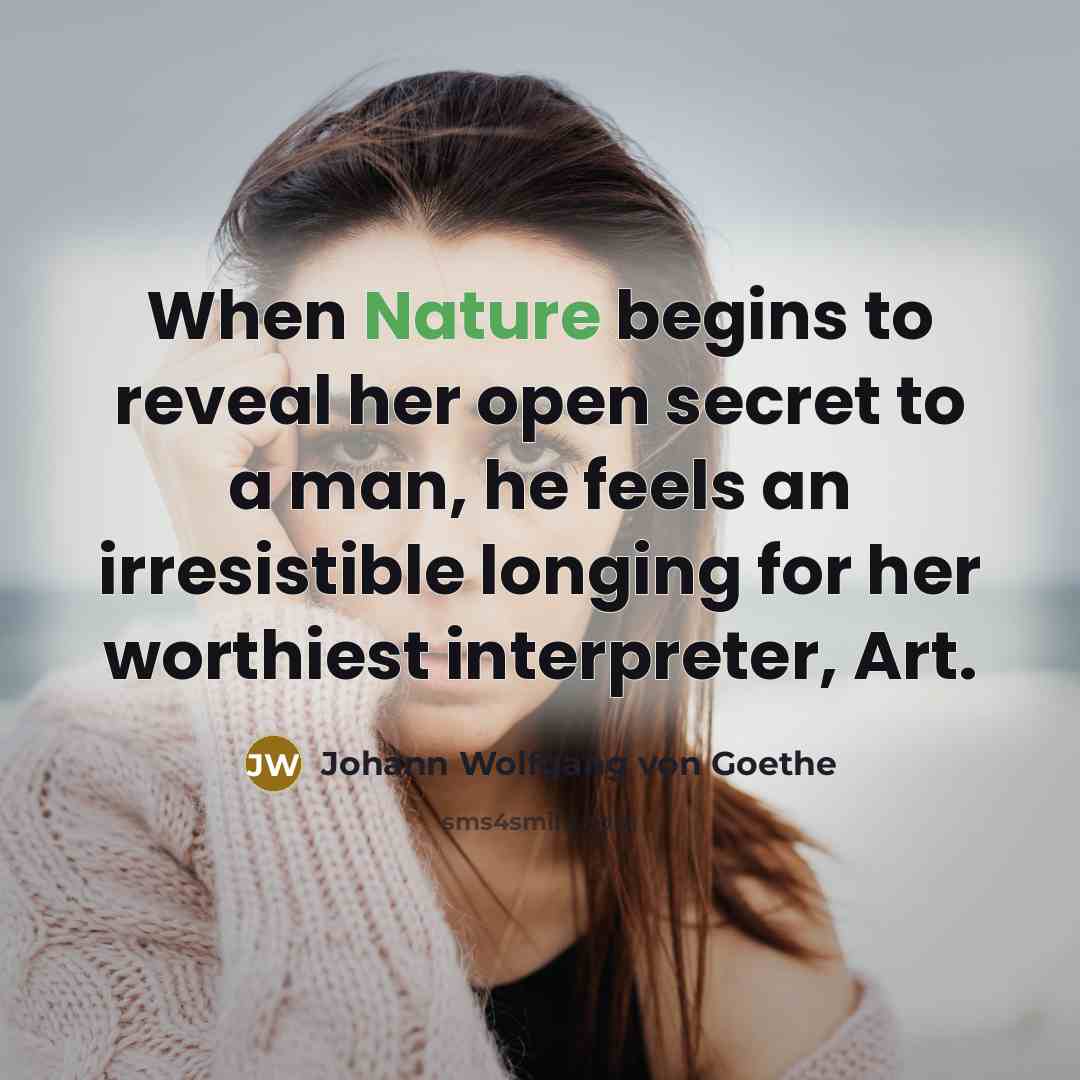 “When Nature begins to reveal her open secret to a…” quote by Johann Wolfgang von Goethe