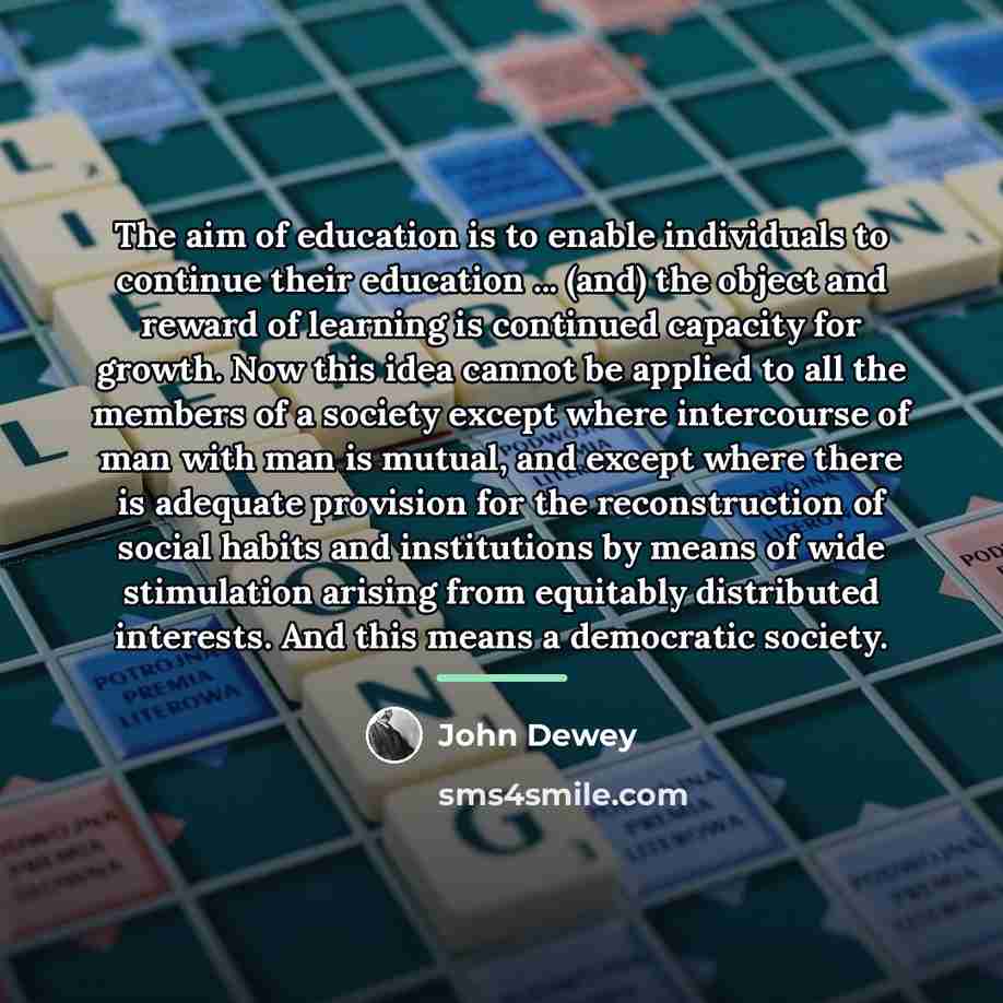 “The aim of education is to enable individuals to continue…” quote by John Dewey