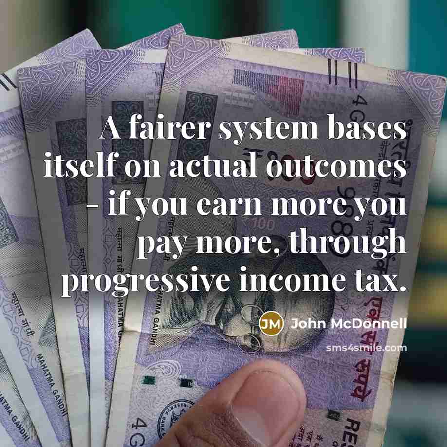 “A fairer system bases itself on actual outcomes - if…” quote by John McDonnell