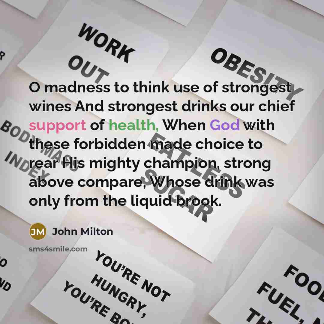 “O madness to think use of strongest wines And strongest…” quote by John Milton