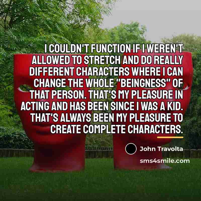 “I couldn't function if I weren't allowed to stretch and…” quote by John Travolta