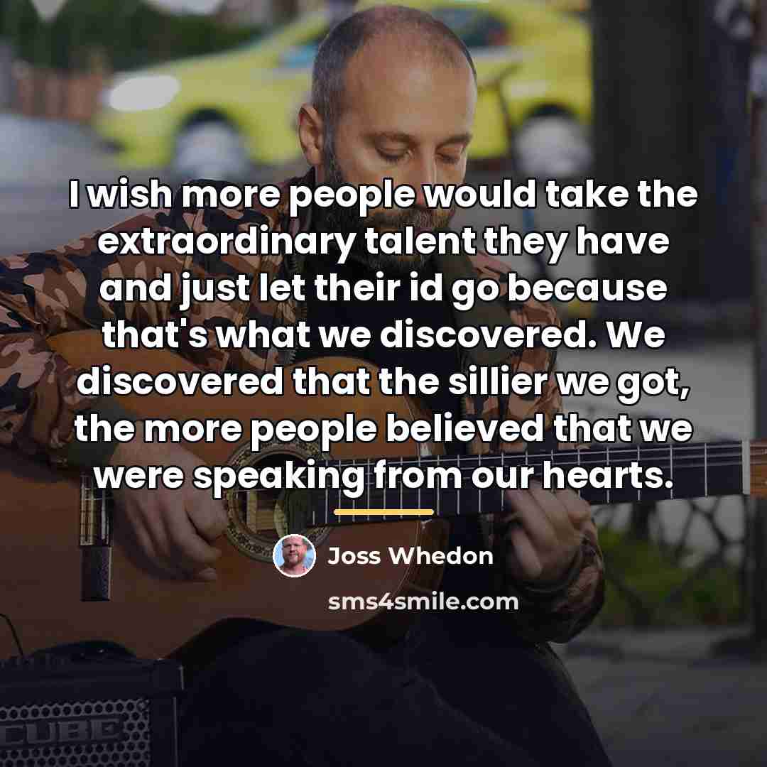 “I wish more people would take the extraordinary talent they…” quote by Joss Whedon