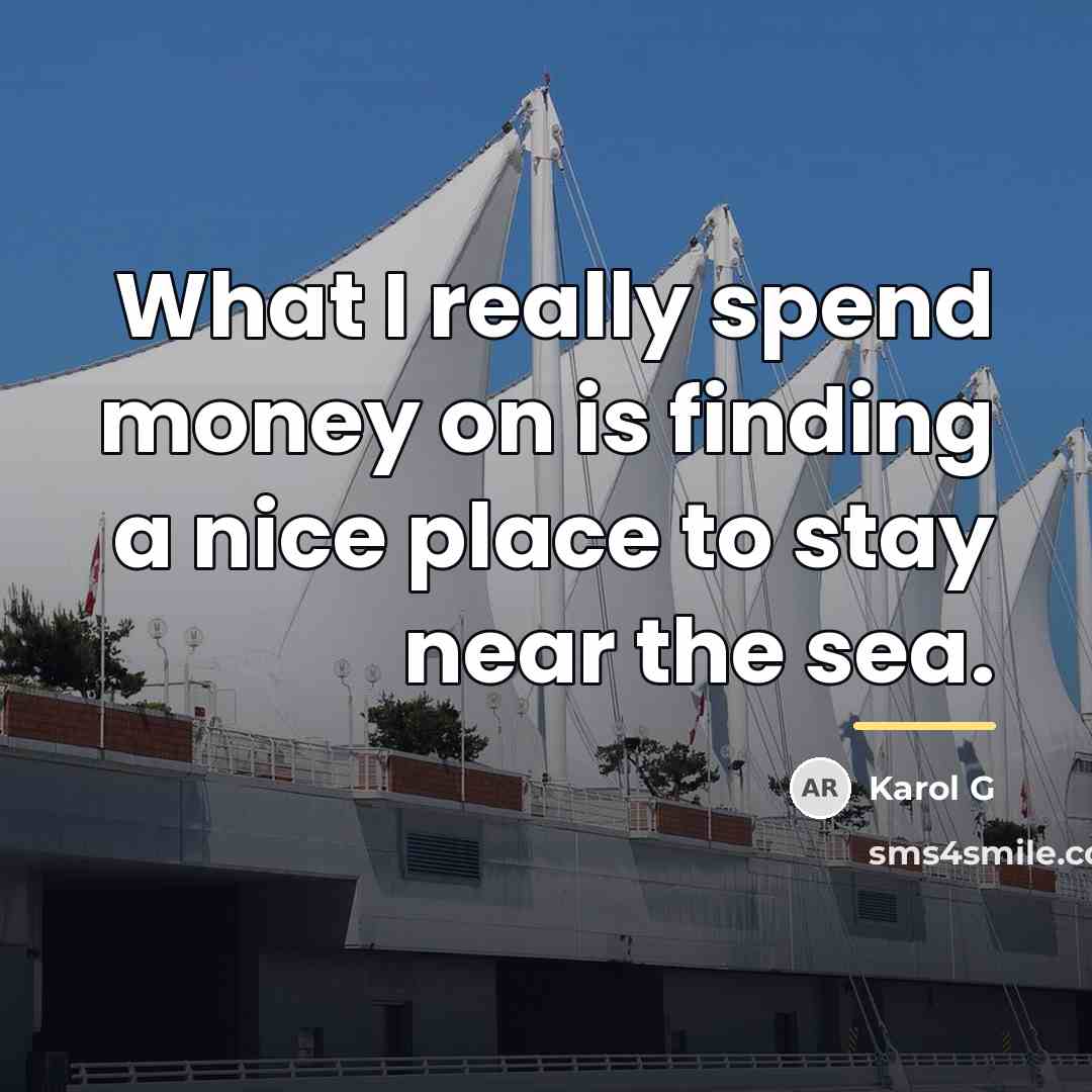 “What I really spend money on is finding a nice…” quote by Karol G