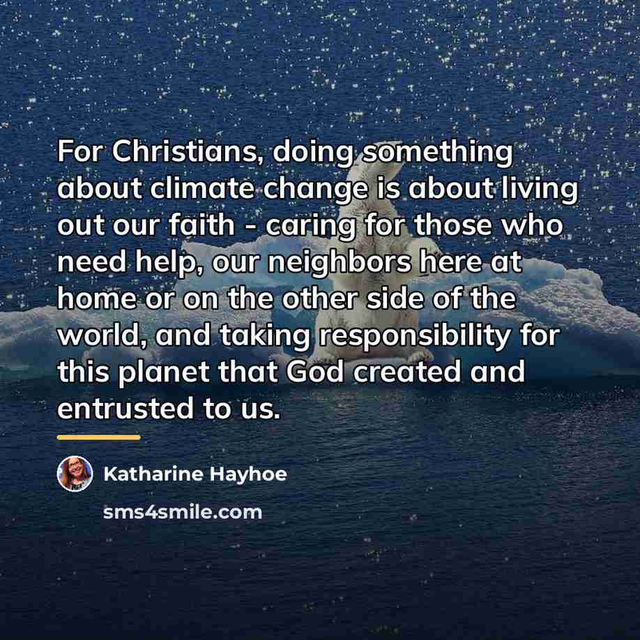 “For Christians, doing something about climate change is about living…” quote by Katharine Hayhoe
