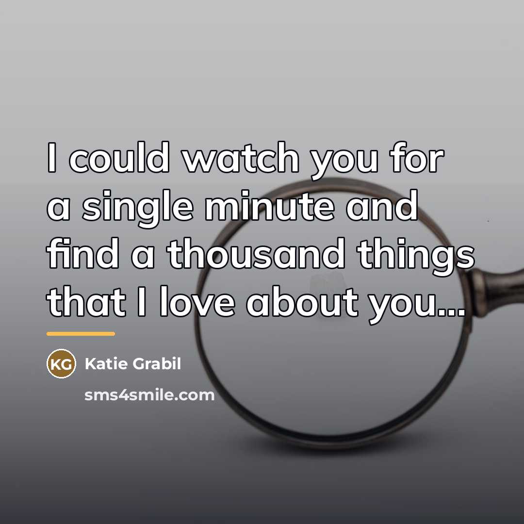 “I could watch you for a single minute and find…” quote by Katie Grabil