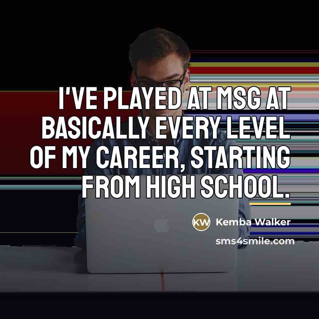 “I've played at MSG at basically every level of my…” quote by Kemba Walker