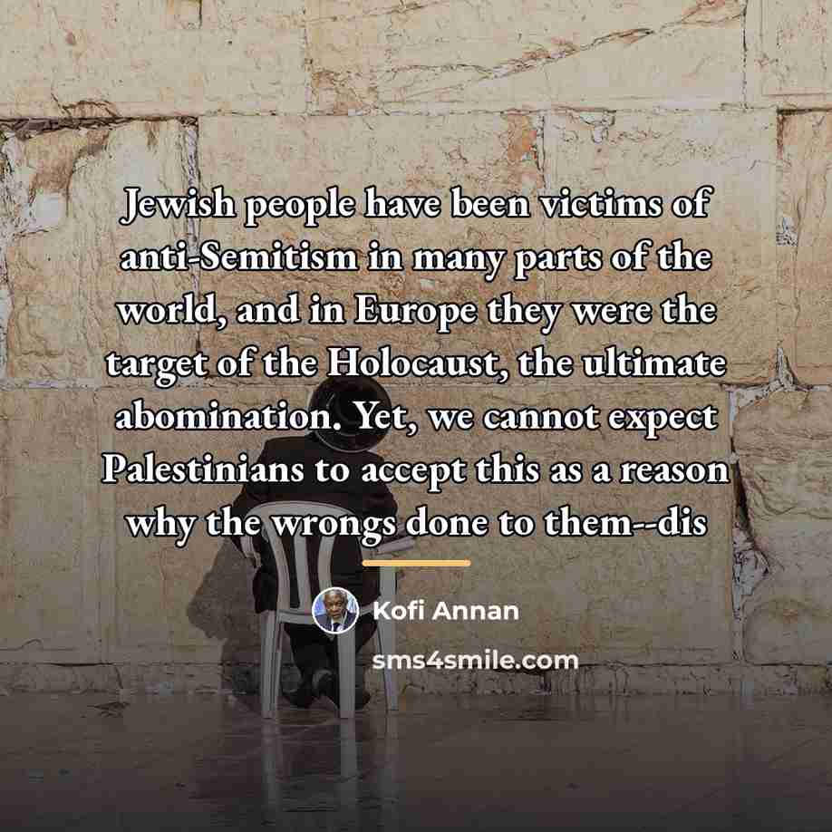 “Jewish people have been victims of anti-Semitism in many parts…” quote by Kofi Annan