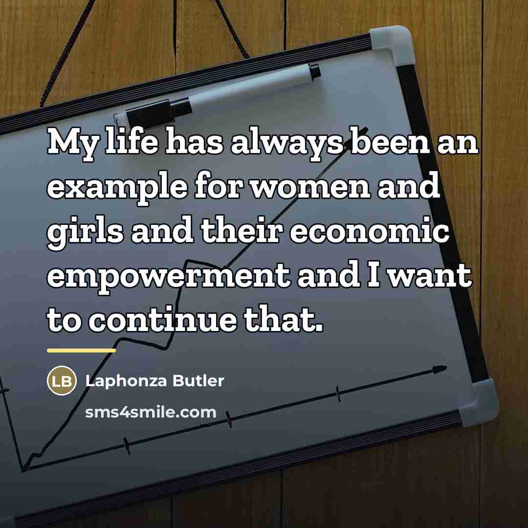 “My life has always been an example for women and…” quote by Laphonza Butler