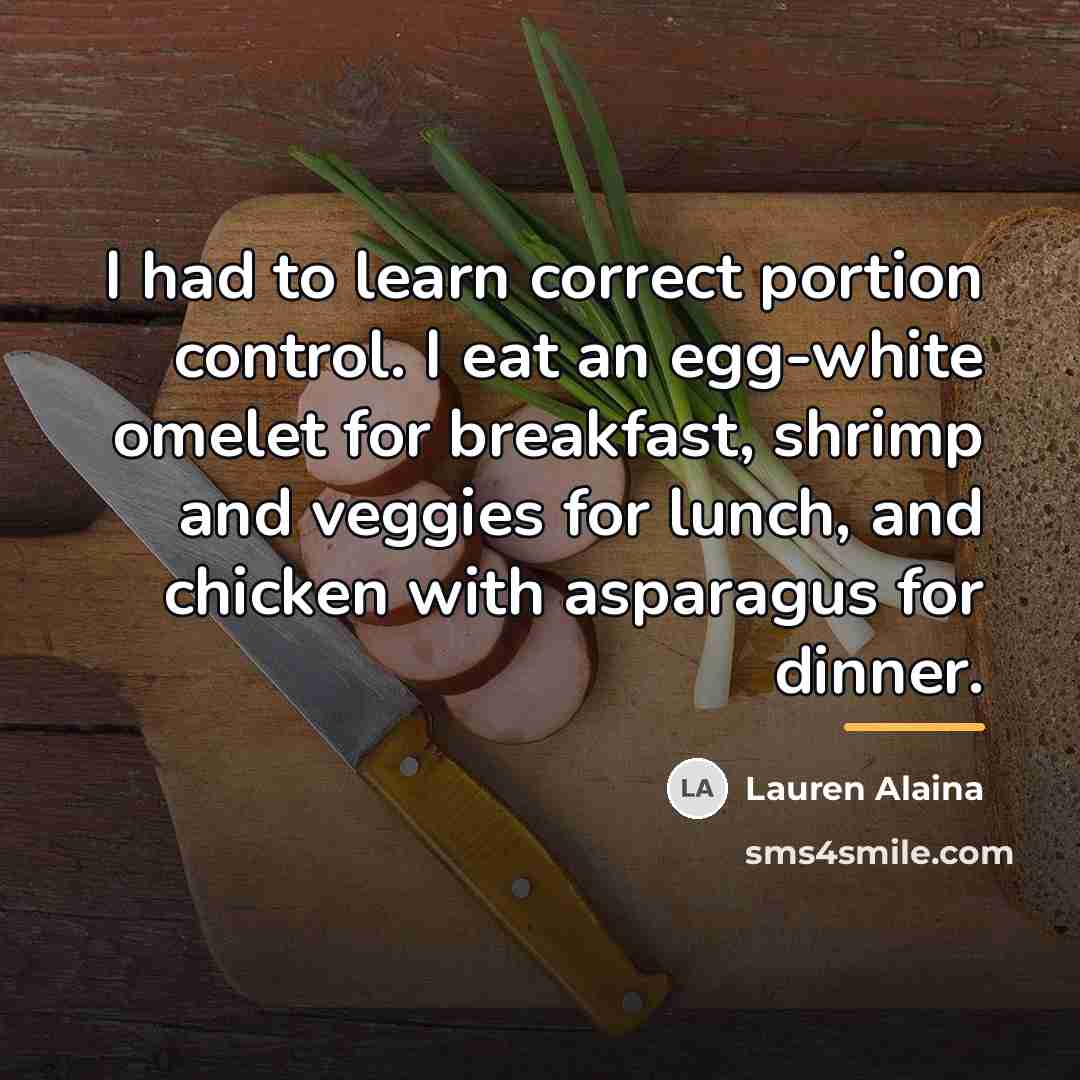 “I had to learn correct portion control. I eat an…” quote by Lauren Alaina