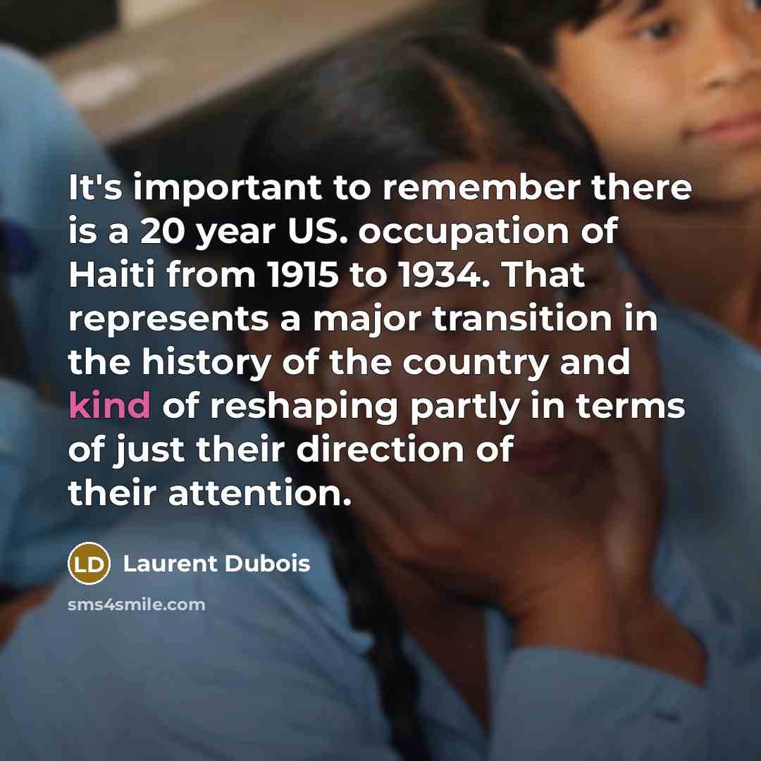 “It's important to remember there is a 20 year US.…” quote by Laurent Dubois