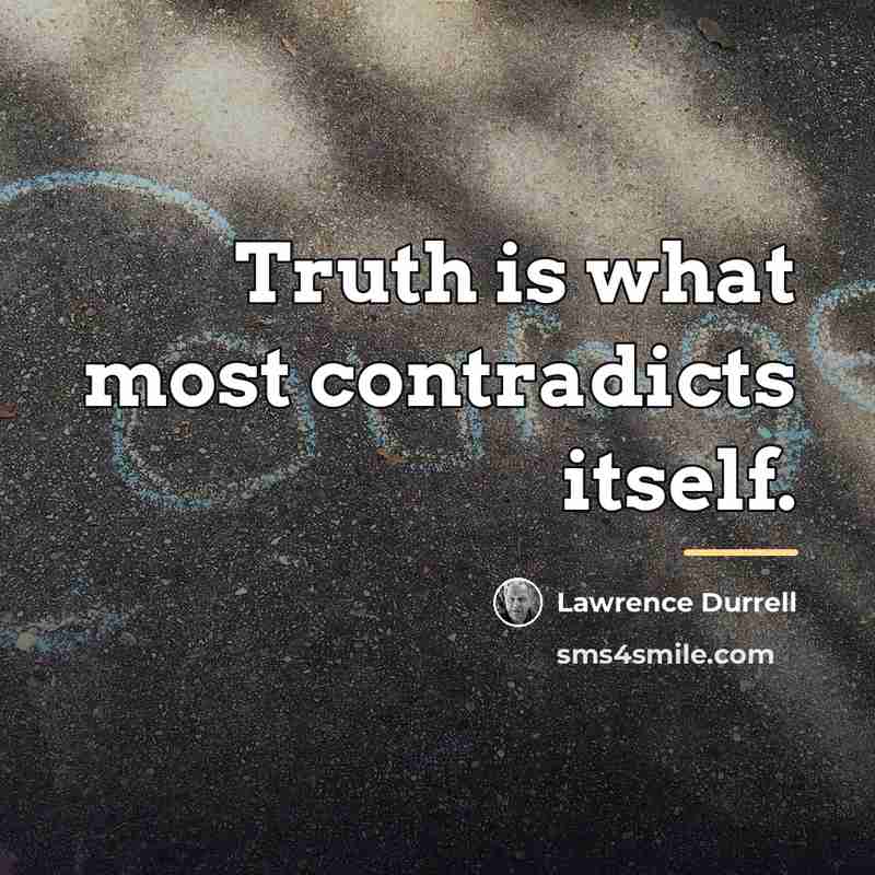 “Truth is what most contradicts itself.…” quote by Lawrence Durrell