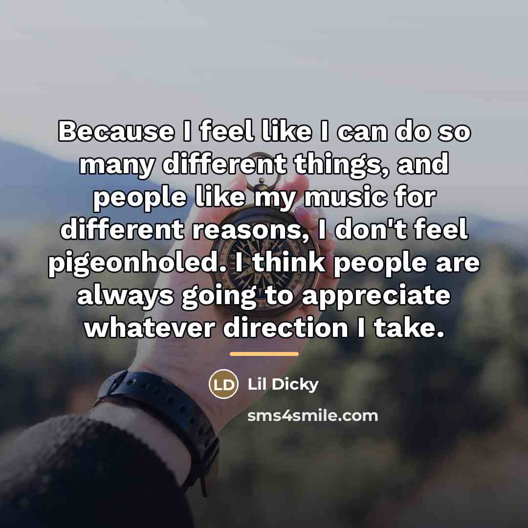 “Because I feel like I can do so many different…” quote by Lil Dicky