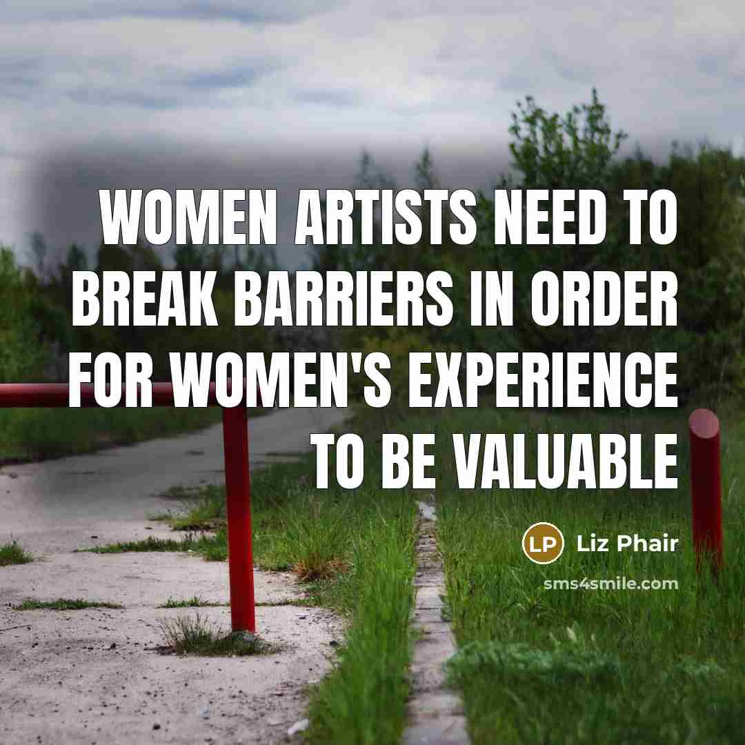 “Women artists need to break barriers in order for women's…” quote by Liz Phair