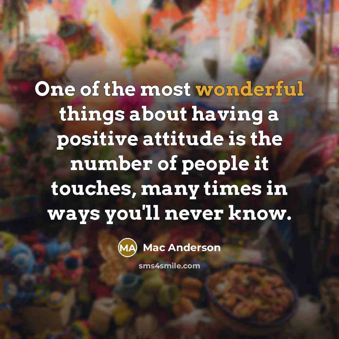 “One of the most wonderful things about having a positive…” quote by Mac Anderson