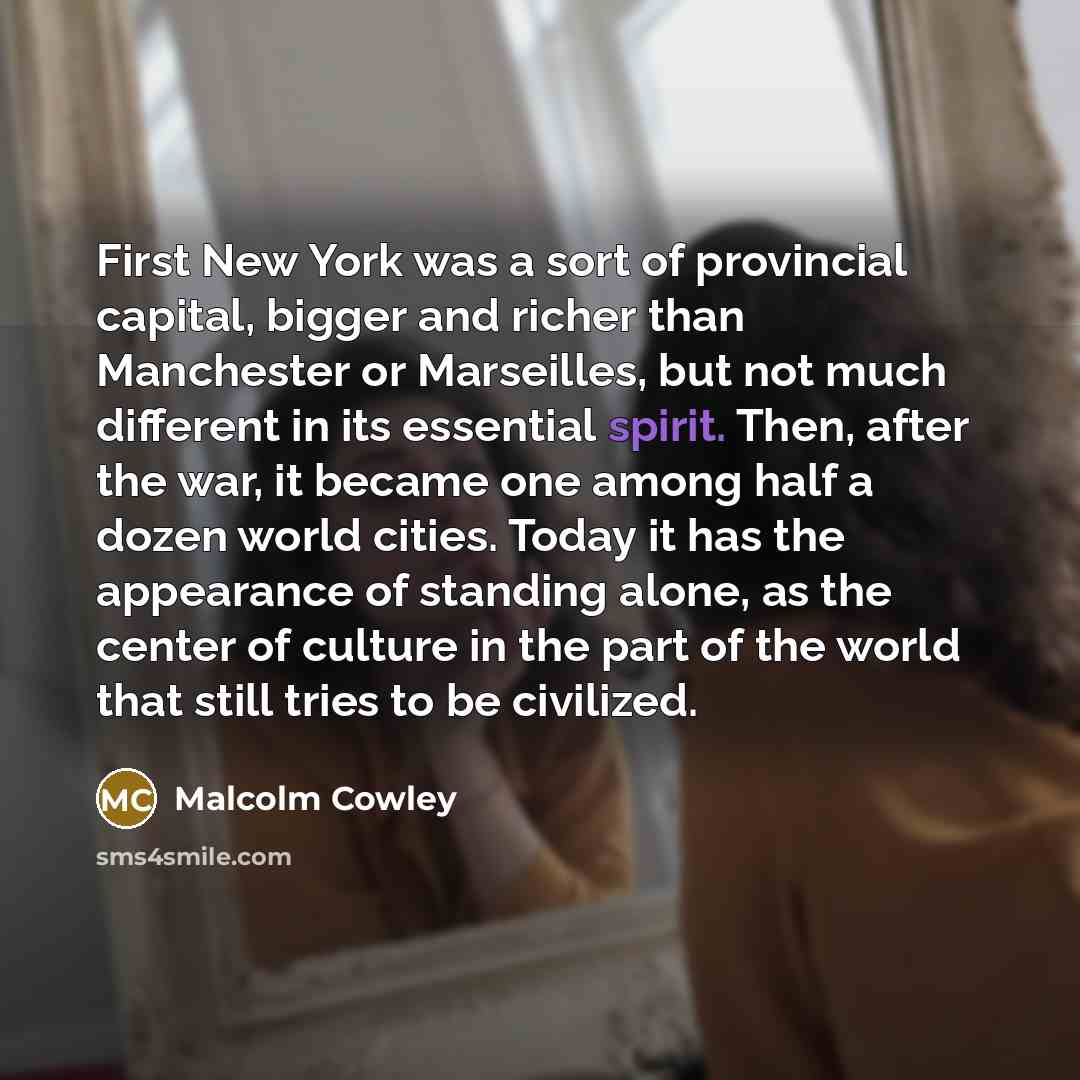 “First New York was a sort of provincial capital, bigger…” quote by Malcolm Cowley