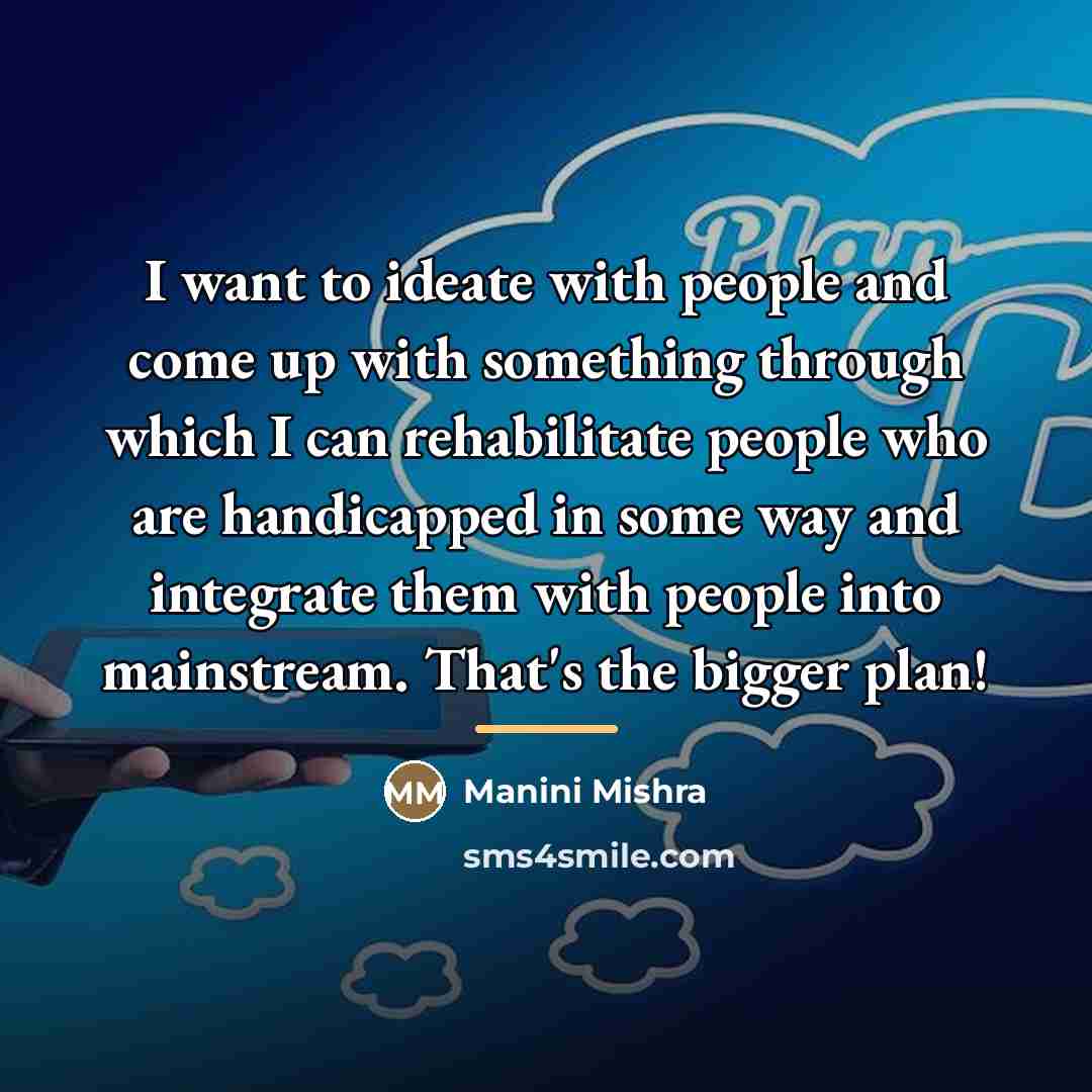 “I want to ideate with people and come up with…” quote by Manini Mishra
