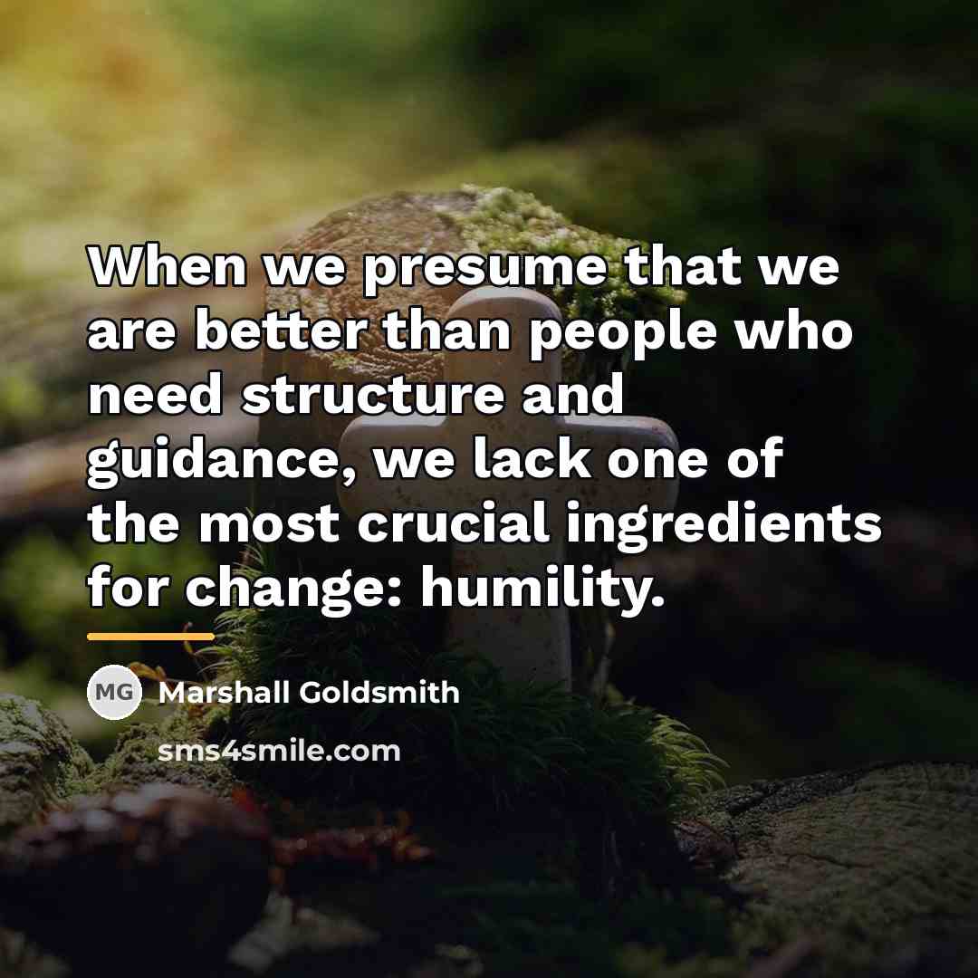 “When we presume that we are better than people who…” quote by Marshall Goldsmith