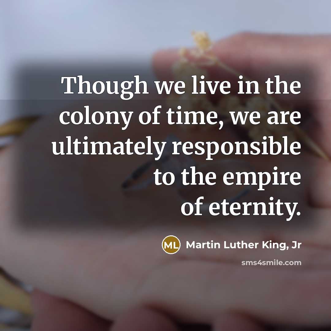 “Though we live in the colony of time, we are…” quote by Martin Luther King, Jr