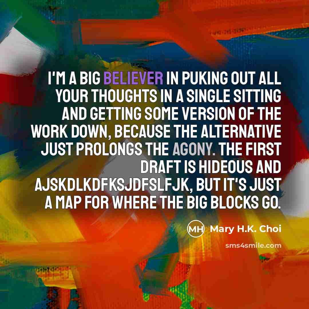 “I'm a big believer in puking out all your thoughts…” quote by Mary H.K. Choi