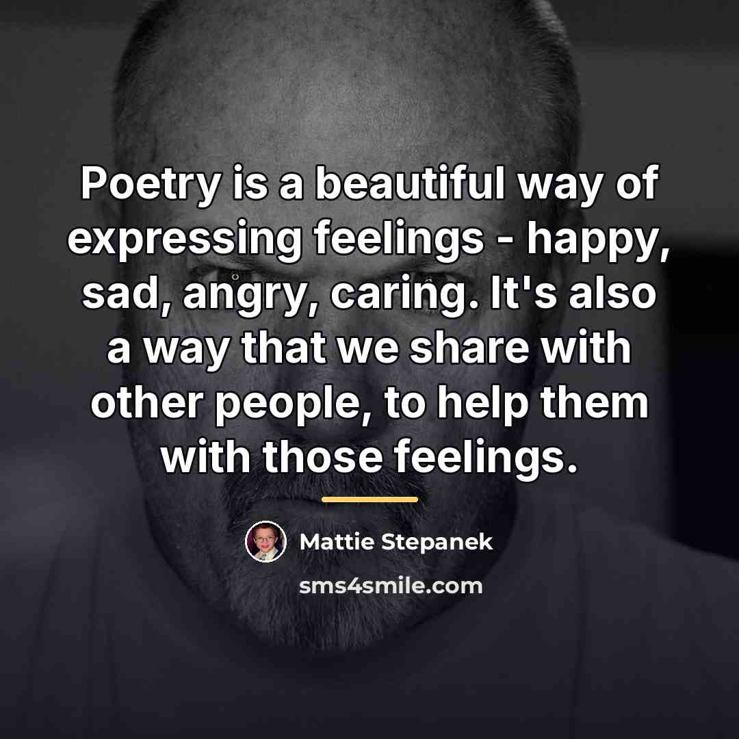 “Poetry is a beautiful way of expressing feelings - happy,…” quote by Mattie Stepanek