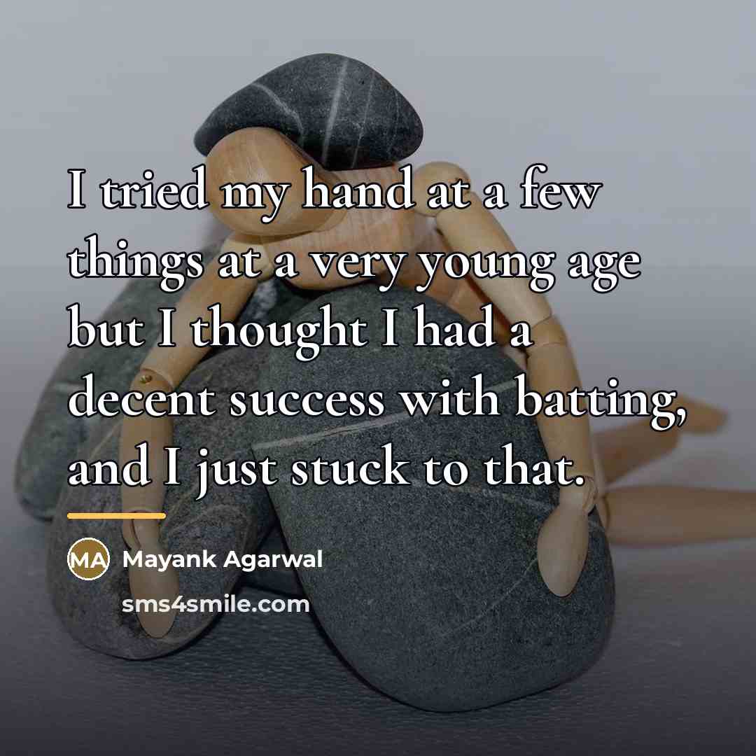 “I tried my hand at a few things at a…” quote by Mayank Agarwal
