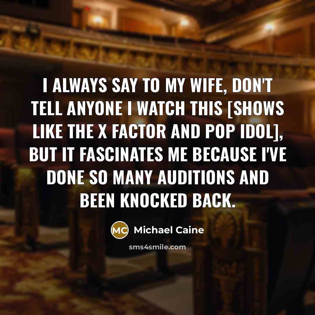 “I always say to my wife, don't tell anyone I…” quote by Michael Caine