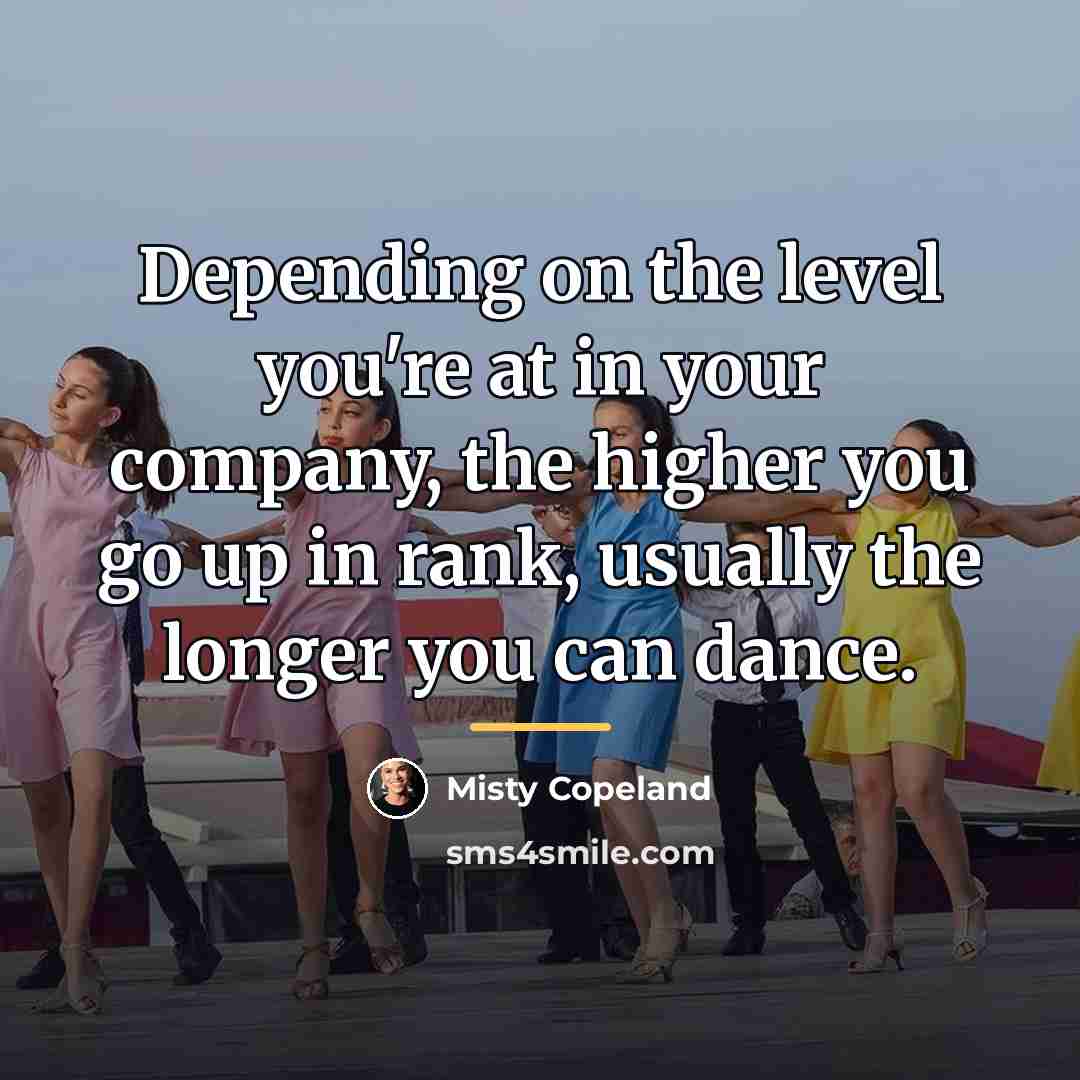 “Depending on the level you're at in your company, the…” quote by Misty Copeland