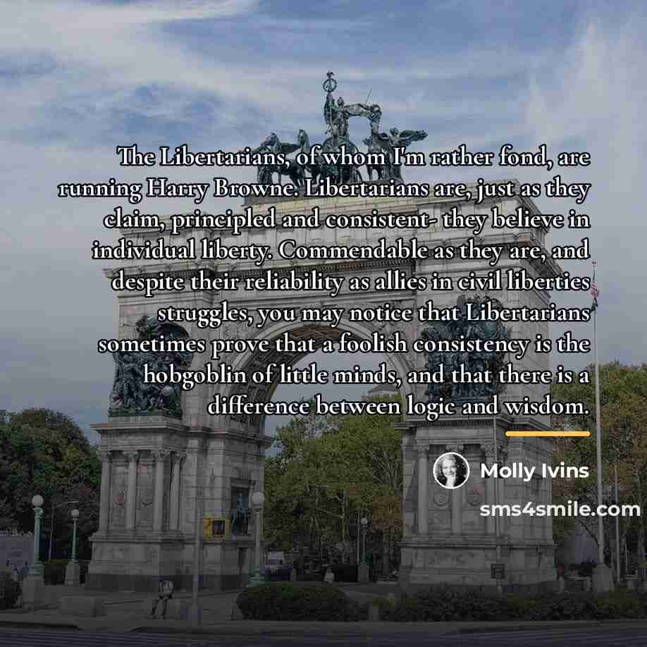 “The Libertarians, of whom I'm rather fond, are running Harry…” quote by Molly Ivins