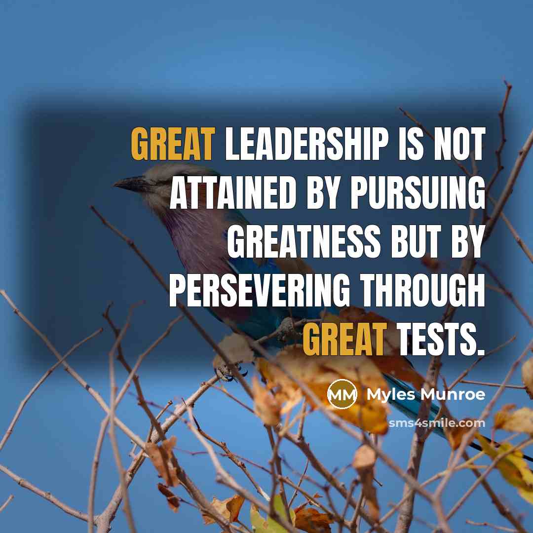“Great leadership is not attained by pursuing greatness but by…” quote by Myles Munroe
