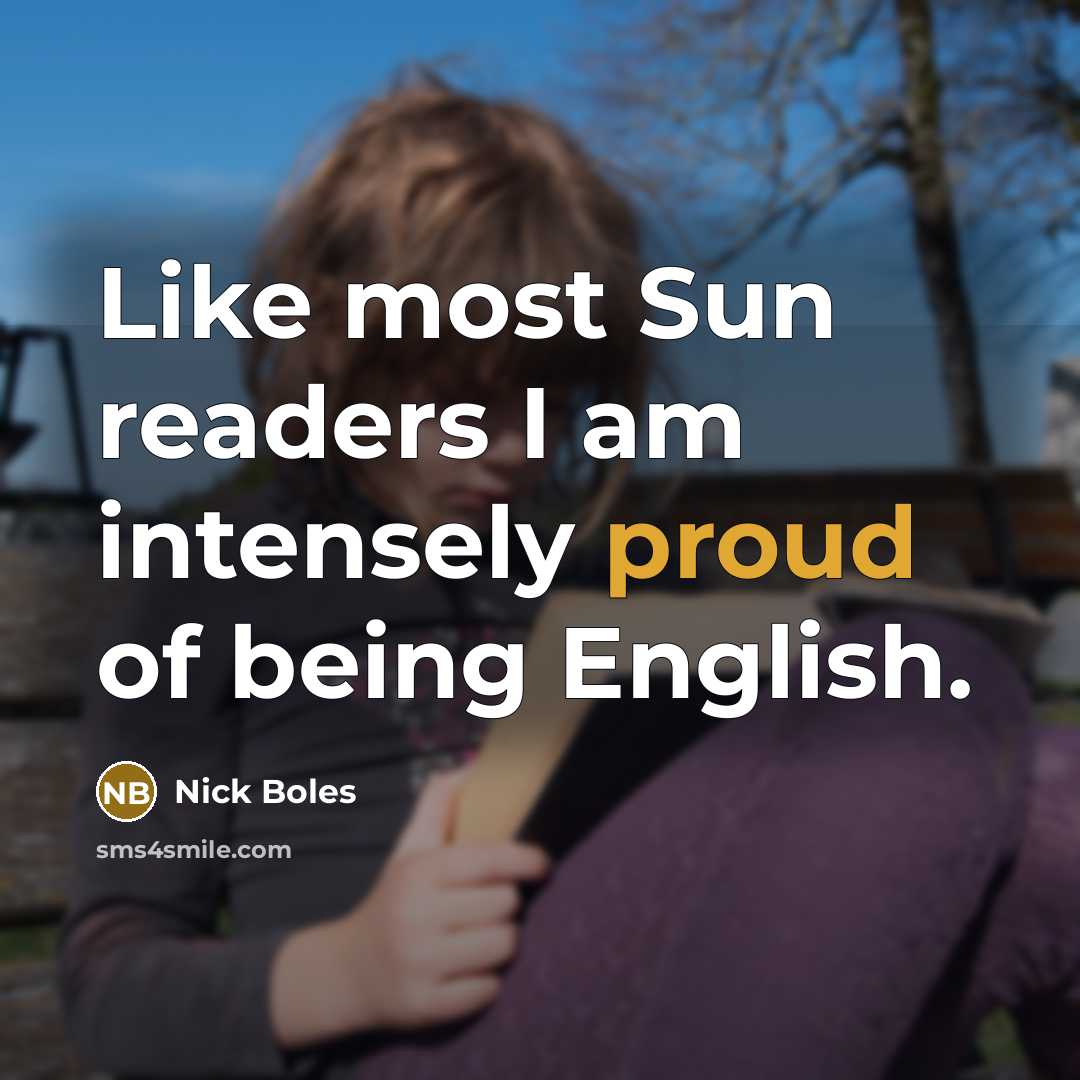 “Like most Sun readers I am intensely proud of being…” quote by Nick Boles