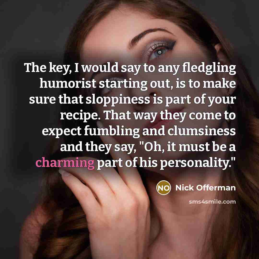 “The key, I would say to any fledgling humorist starting…” quote by Nick Offerman