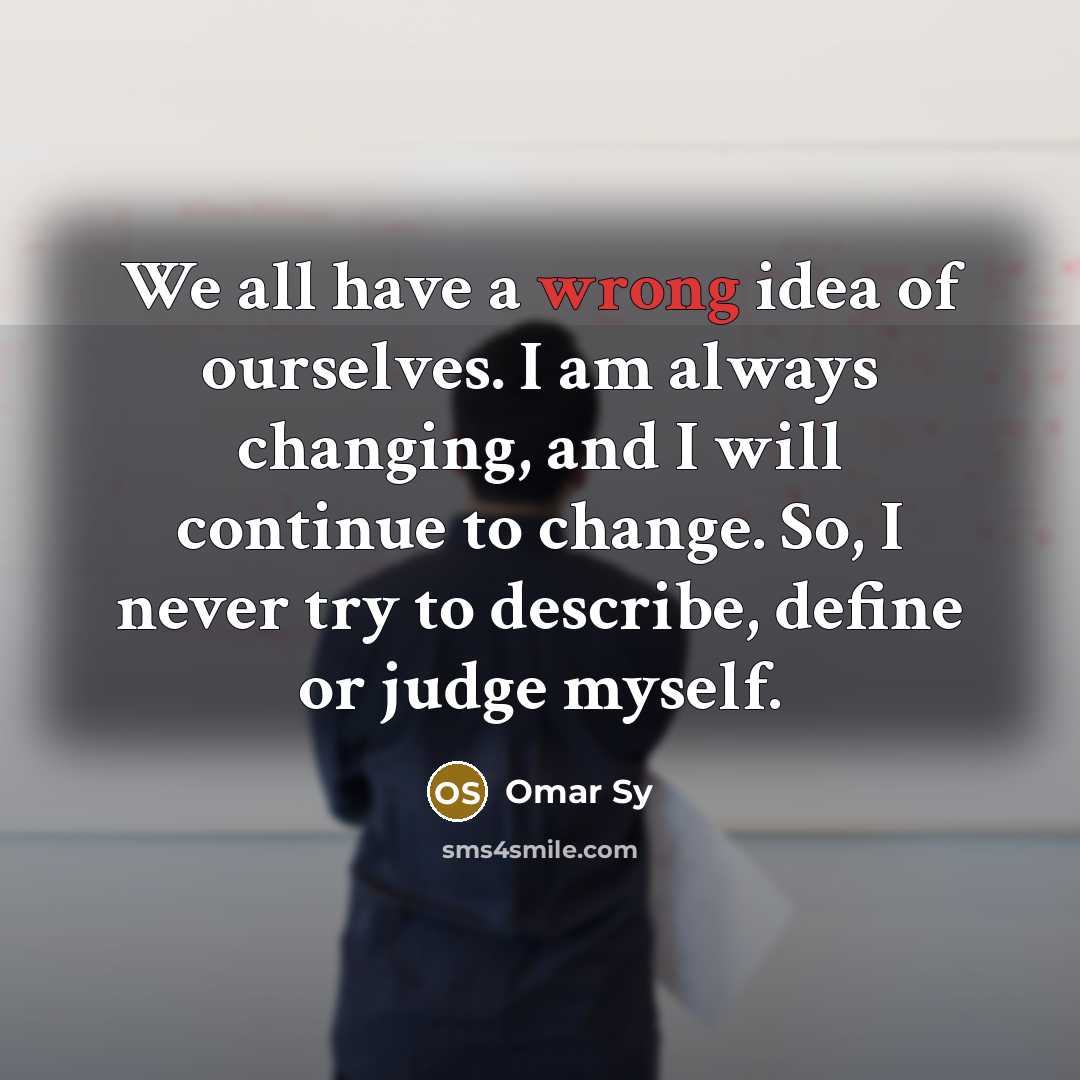 “We all have a wrong idea of ourselves. I am…” quote by Omar Sy