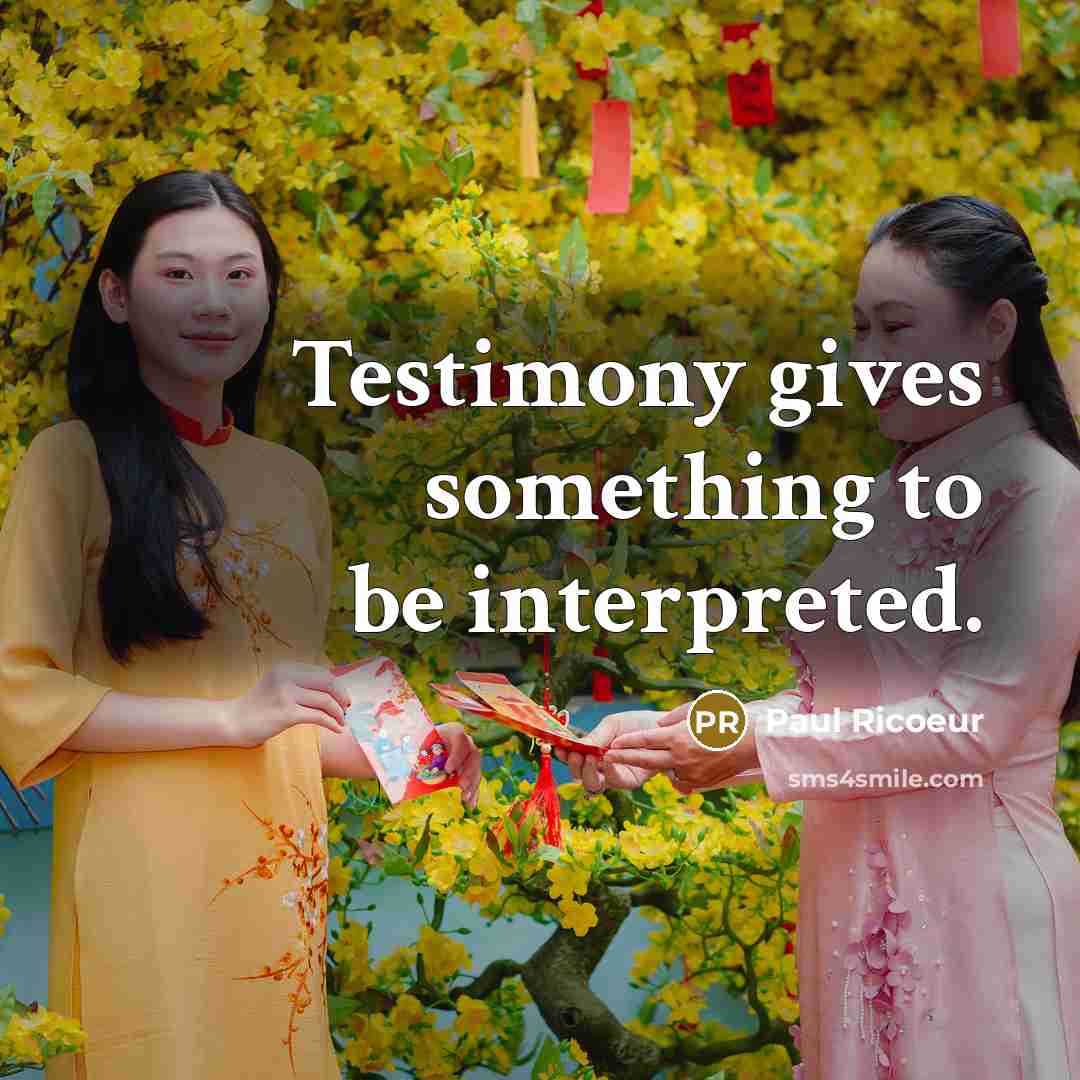 “Testimony gives something to be interpreted.” quote by Paul Ricoeur