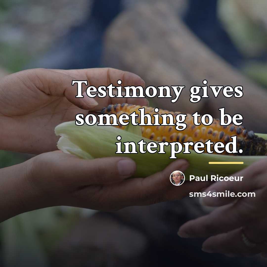 “Testimony gives something to be interpreted.…” quote by Paul Ricoeur