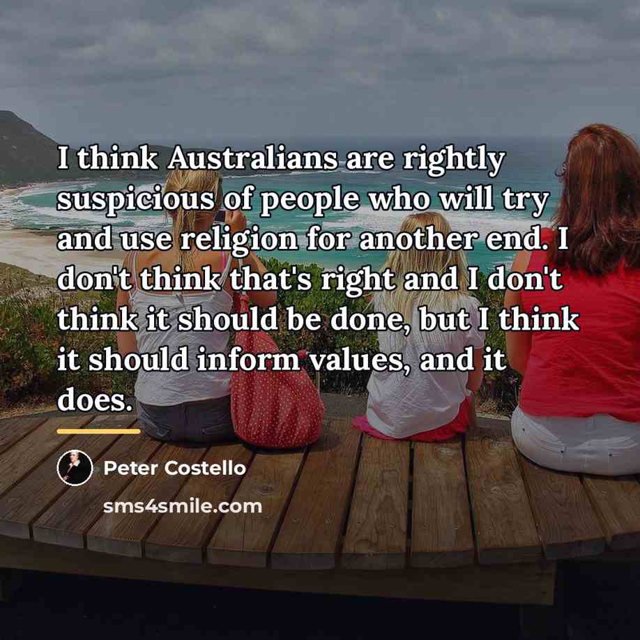 “I think Australians are rightly suspicious of people who will…” quote by Peter Costello