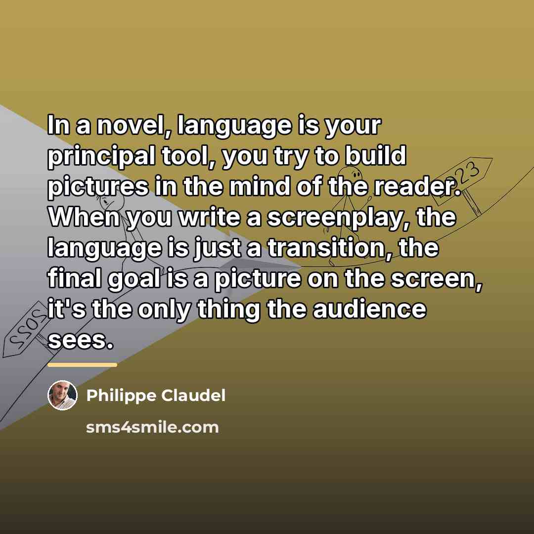 “In a novel, language is your principal tool, you try…” quote by Philippe Claudel