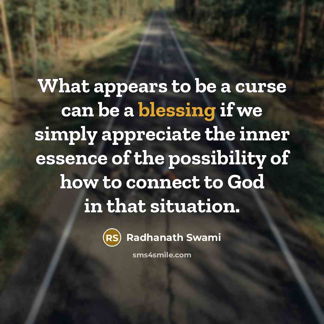 “What appears to be a curse can be a blessing…” quote by Radhanath Swami