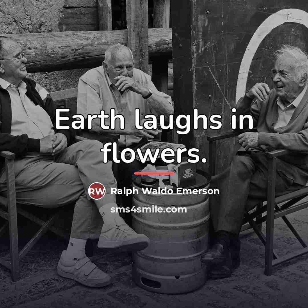 “Earth laughs in flowers.…” quote by Ralph Waldo Emerson
