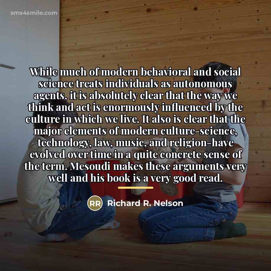 “While much of modern behavioral and social science treats individuals…” quote by Richard R. Nelson