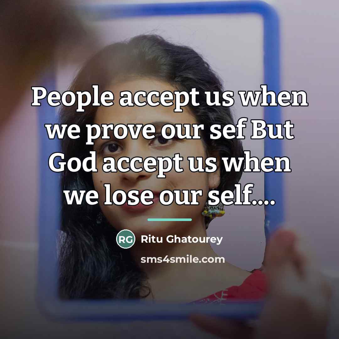 “People accept us when we prove our sef But God…” quote by Ritu Ghatourey