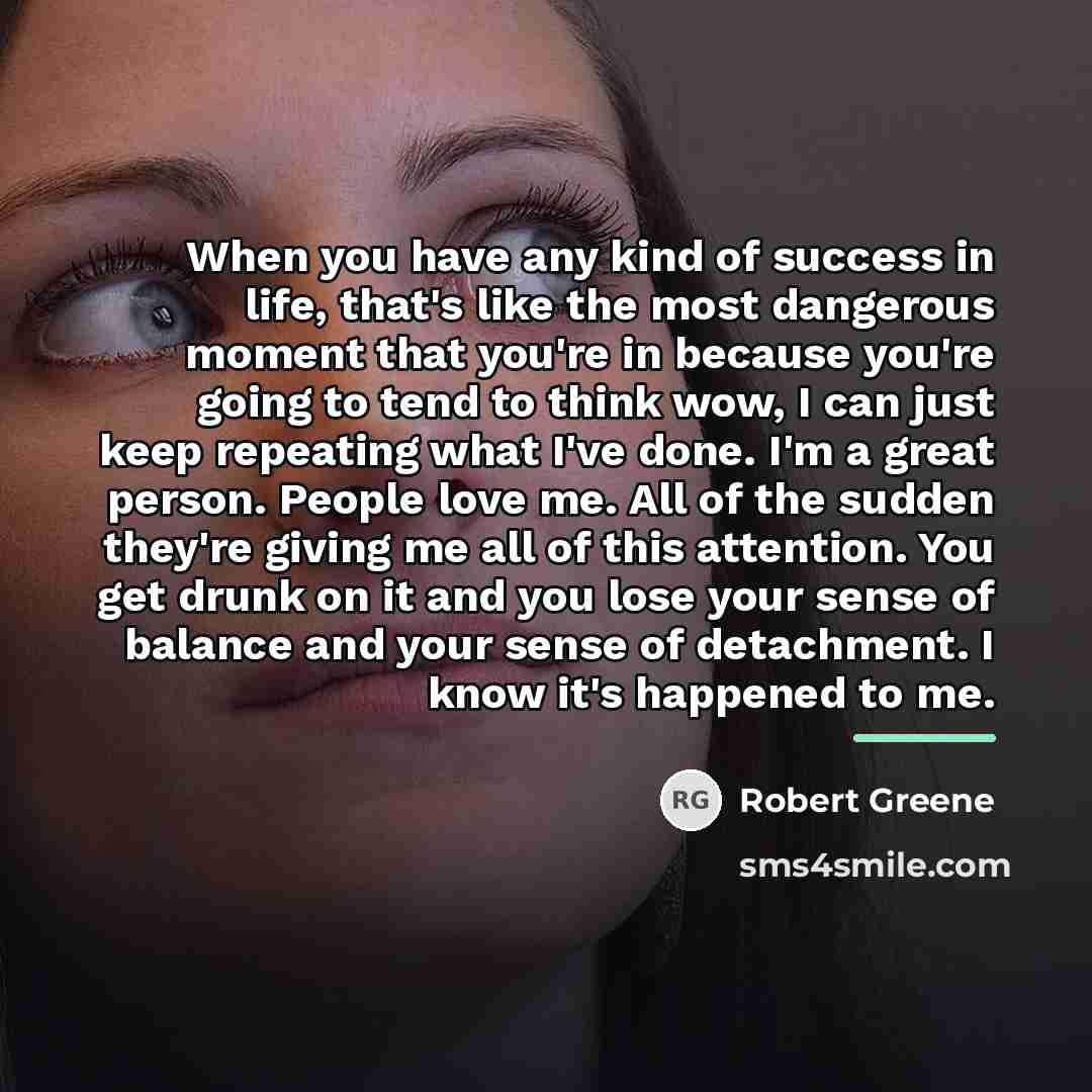 “When you have any kind of success in life, that's…” quote by Robert Greene