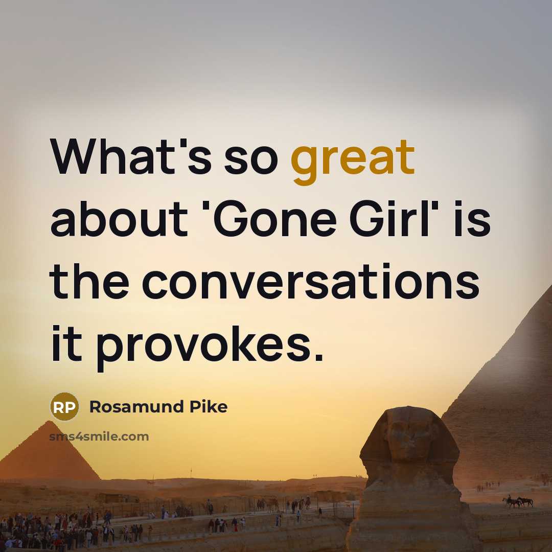 “What's so great about 'Gone Girl' is the conversations it…” quote by Rosamund Pike