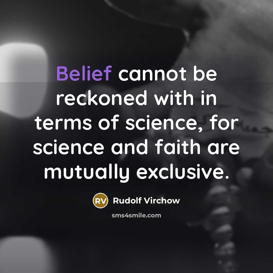 “Belief cannot be reckoned with in terms of science, for…” quote by Rudolf Virchow